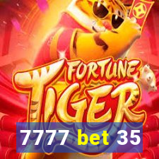 7777 bet 35